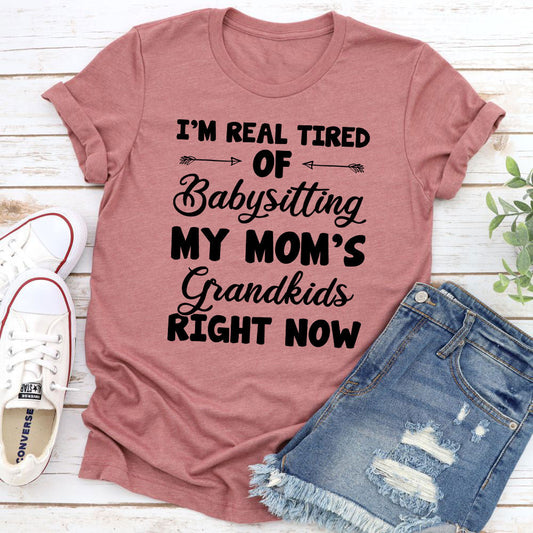 Real Tired Of Babysitting My Mom's Grandkids T-Shirt-10